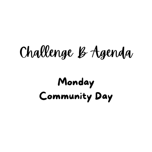 4.0 Challenge B Agenda - MONDAY Community Day