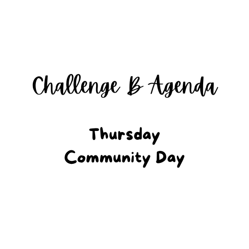 4.3 Challenge B Agenda - THURSDAY Community Day