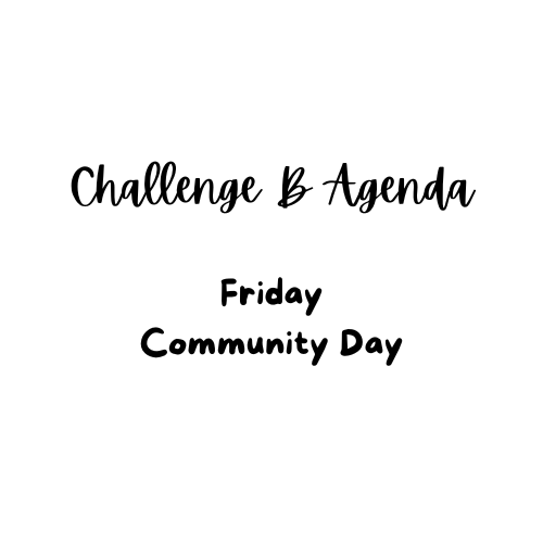 4.4 Challenge B Agenda - FRIDAY Community Day